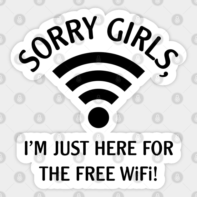 Sorry Girls, I’m Just Here For The Free WiFi! (Black) Sticker by MrFaulbaum